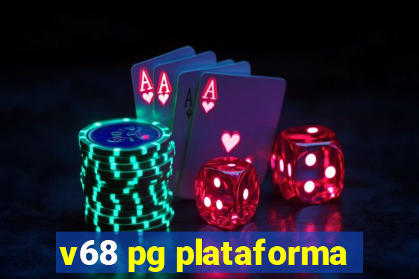 v68 pg plataforma